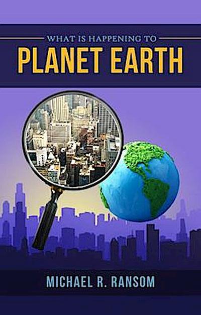 What is Happening to Planet Earth