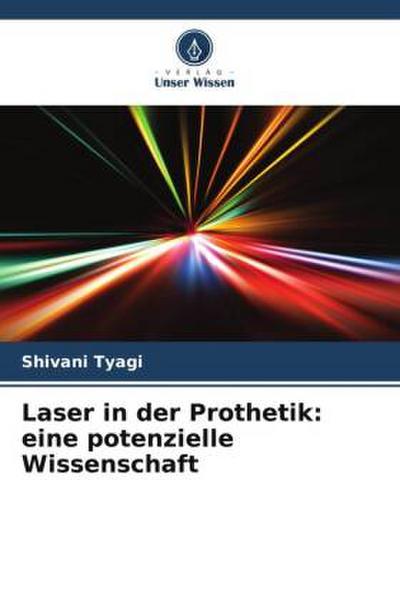 Laser in der Prothetik: eine potenzielle Wissenschaft