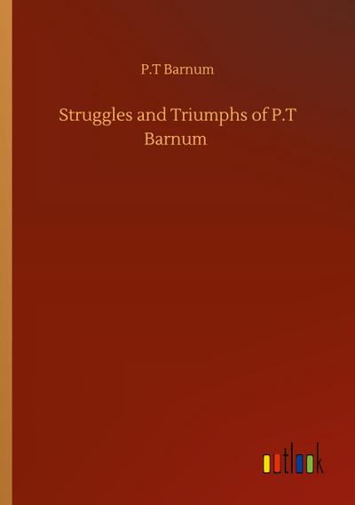 Struggles and Triumphs of P.T Barnum