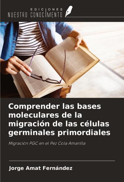 Comprender las bases moleculares de la migración de las células germinales primordiales