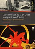 Los científicos de la ex URSS inmigrantes en Méxic