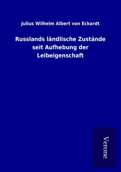 Russlands ländlische Zustände seit Aufhebung der Leibeigenschaft