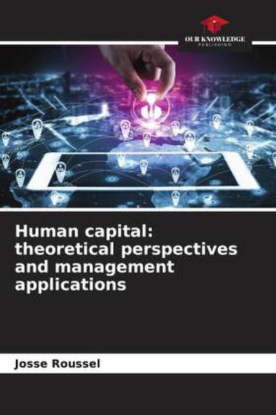 Human capital: theoretical perspectives and management applications