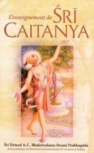 L’enseignement de Sri Caitanya Mahaprabhu [French edition]