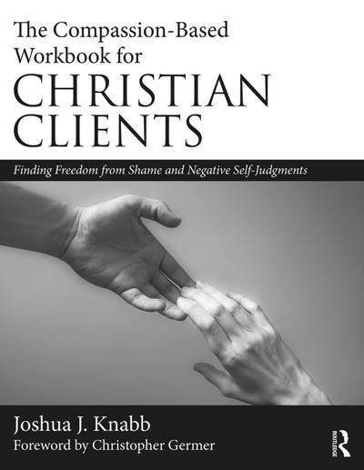 The Compassion-Based Workbook for Christian Clients