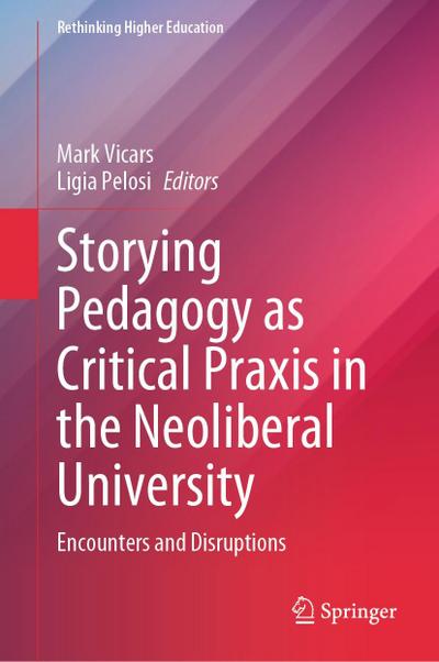 Storying Pedagogy as Critical Praxis in the Neoliberal University