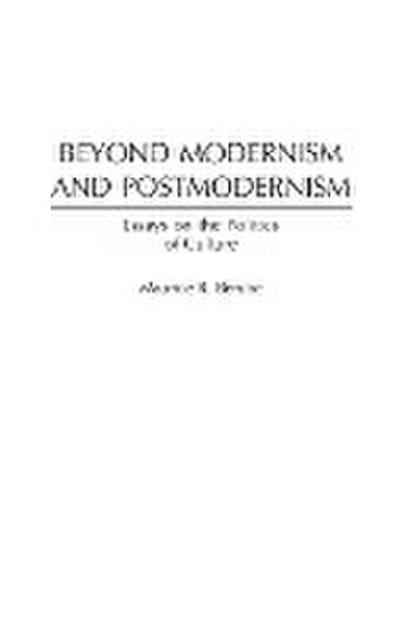 Beyond Modernism and Postmodernism - Maurice Berube