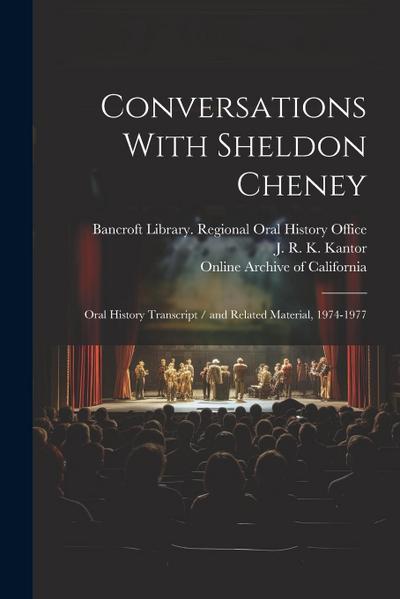 Conversations With Sheldon Cheney: Oral History Transcript / and Related Material, 1974-1977