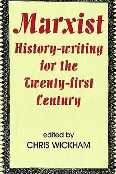 Marxist History-writing for the Twenty-first Century