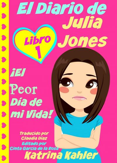 El Diario de Julia Jones - Libro 1: !El Peor Dia de mi Vida!