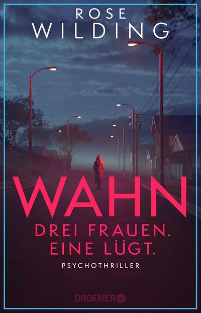Wahn. Drei Frauen. Eine lügt.