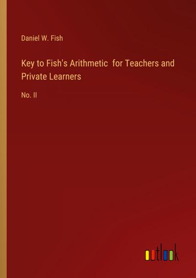 Key to Fish’s Arithmetic  for Teachers and Private Learners