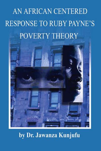 An African Centered Response to Ruby Payne’s Poverty Theory