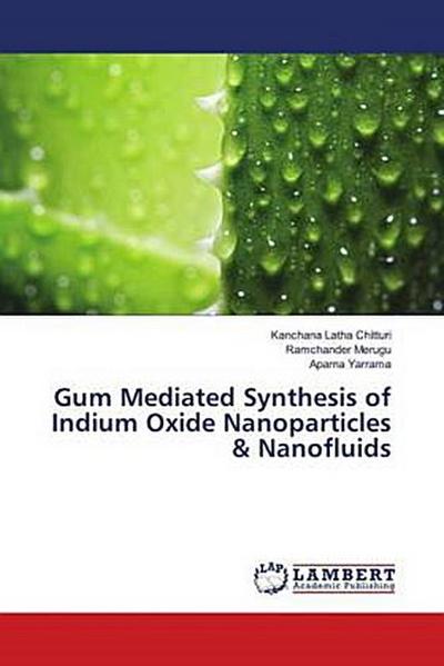 Gum Mediated Synthesis of Indium Oxide Nanoparticles & Nanofluids