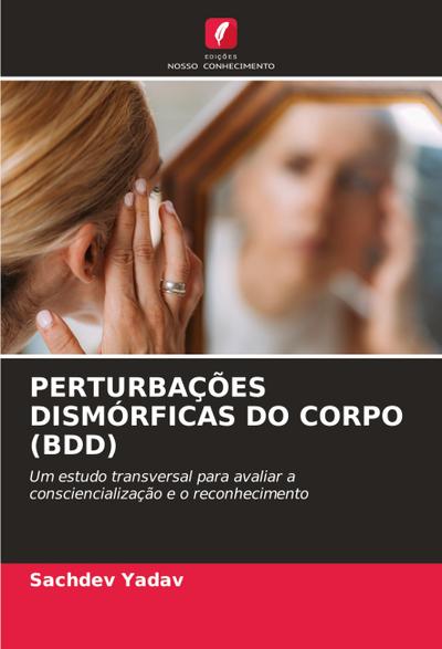 PERTURBAÇÕES DISMÓRFICAS DO CORPO (BDD)