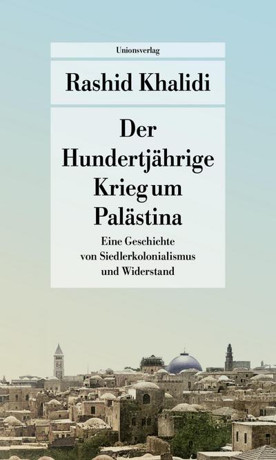 Der Hundertjährige Krieg um Palästina