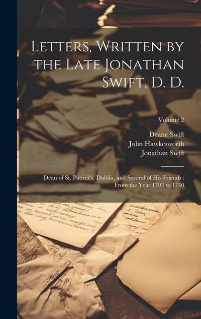 Letters, Written by the Late Jonathan Swift, D. D.