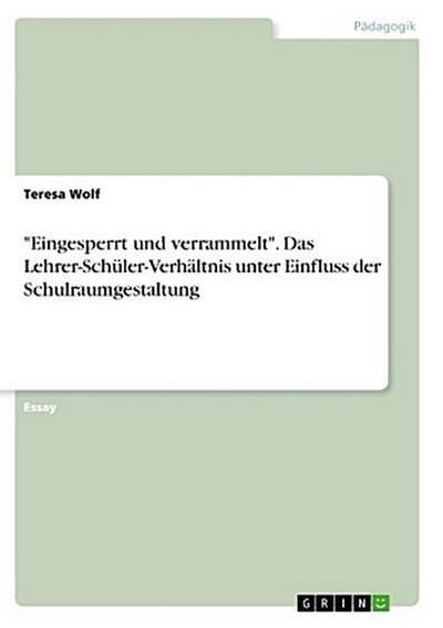 "Eingesperrt und verrammelt". Das Lehrer-Schüler-Verhältnis unter Einfluss der Schulraumgestaltung