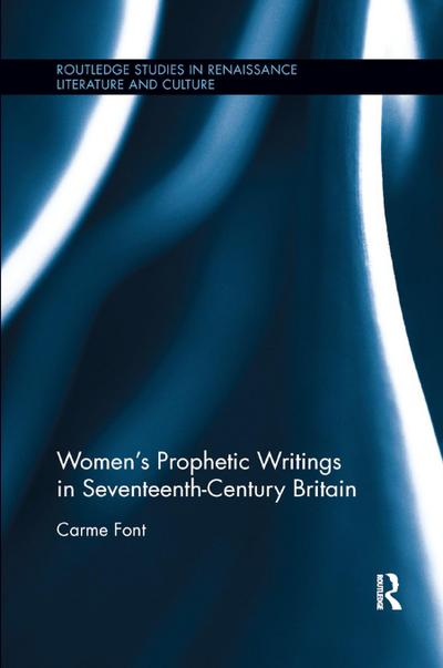Women&#65533;s Prophetic Writings in Seventeenth-Century Britain