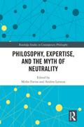 Philosophy, Expertise, and the Myth of Neutrality
