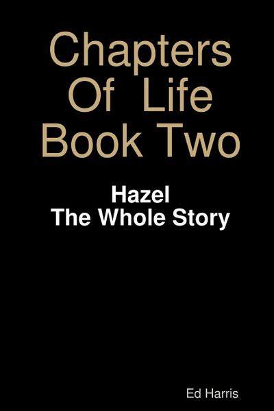 Chapters  Of  Life  Book Two - Hazel - The whole story