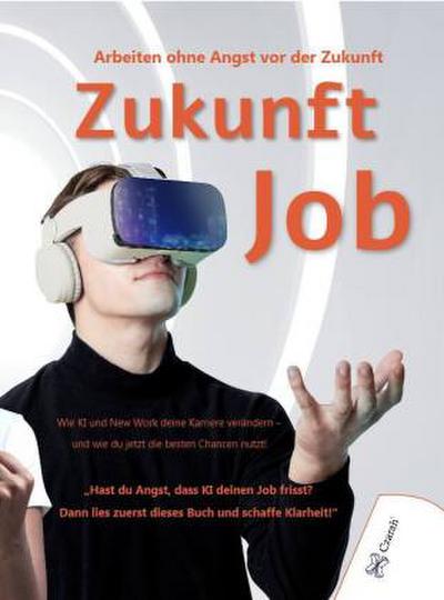 Zukunft Job - Arbeiten ohne Angst vor der Zukunft