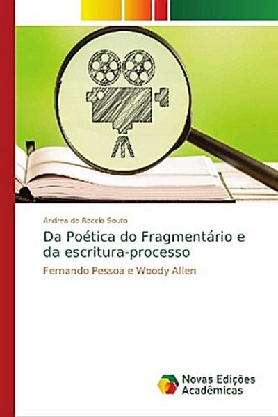 Da Poética do Fragmentário e da escritura-processo - Andrea do Roccio Souto
