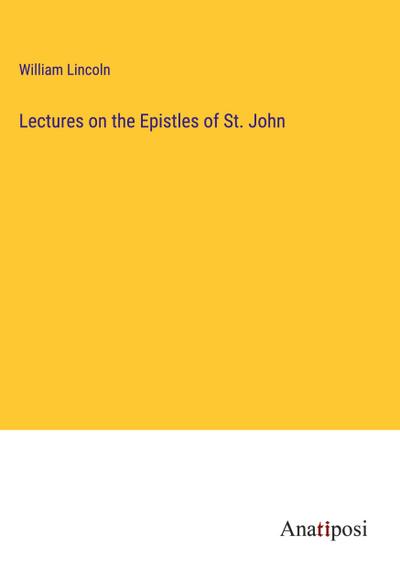 Lectures on the Epistles of St. John