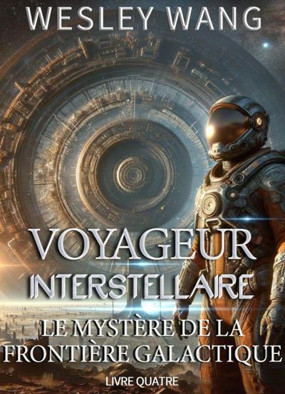 Voyageur Interstellaire: Le Mystère de la Frontière Galactique
