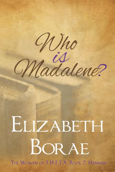 Who Is Madalene? (The Women of T.H.E.T.A., #2)