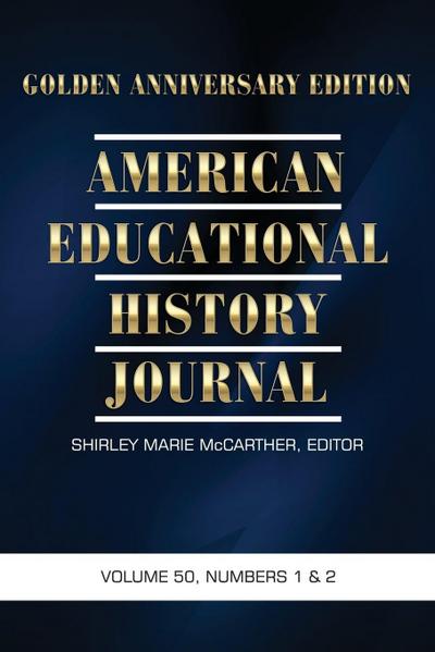 American Educational History Journal, Volume 50 Numbers 1 & 2 2023