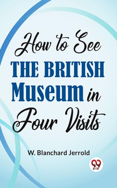 How To See The British Museum In Four Visits