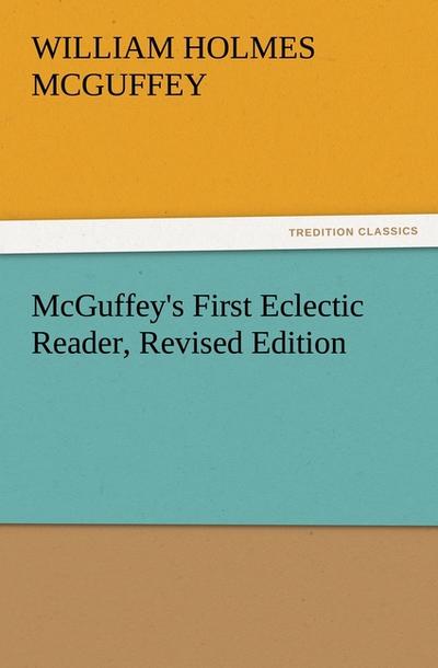 McGuffey’s First Eclectic Reader, Revised Edition