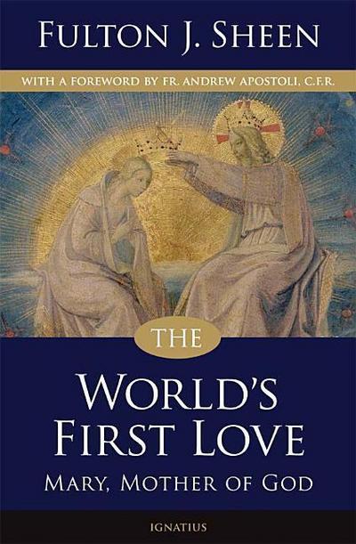 The World’s First Love: Mary, Mother of God