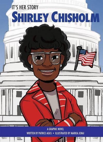 It’s Her Story Shirley Chisholm a Graphic Novel