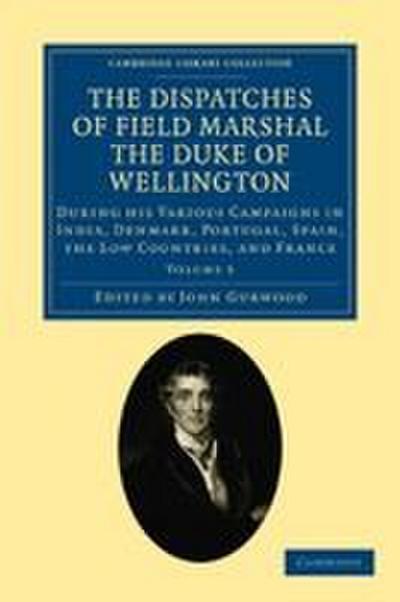 The Dispatches of Field Marshal the Duke of Wellington - Volume 5