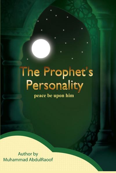 THE PROPHET’S PERSONALITY (PBUH)