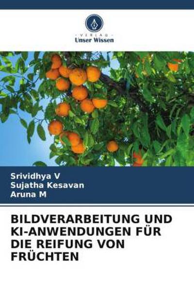BILDVERARBEITUNG UND KI-ANWENDUNGEN FÜR DIE REIFUNG VON FRÜCHTEN