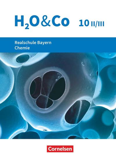 H2O & Co 10. Schuljahr - Wahlpflichtfächergruppe II-III - Realschule Bayern - Schülerbuch