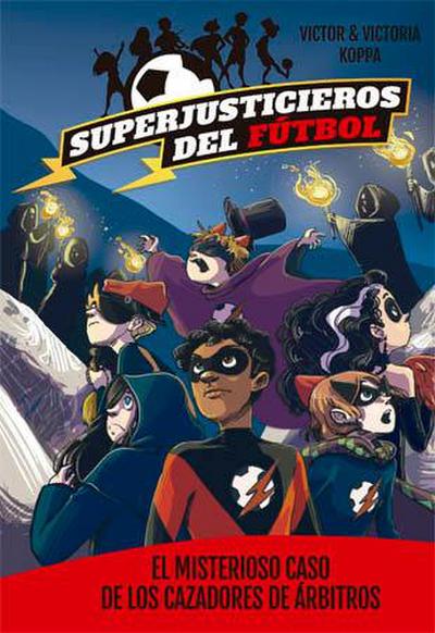 Superjusticieros del Fútbol 2. El misterioso caso de los cazadores de árbitros