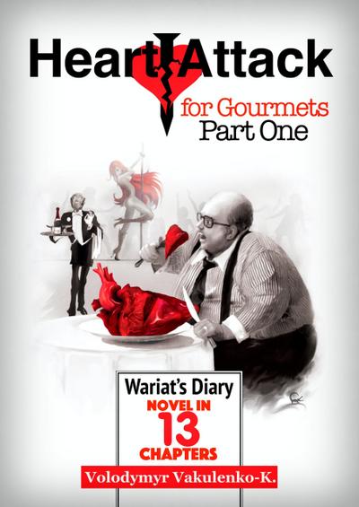 Heart Attack for Gourmets: Wariat’s Diary (Diary of a Cranky Man): Elements of Absurdism, Adventurism, Light Fantasy