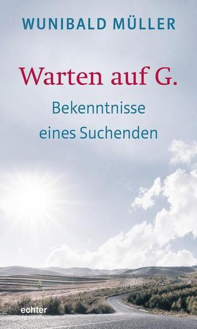 Warten auf G.: Bekenntnisse eines Suchenden
