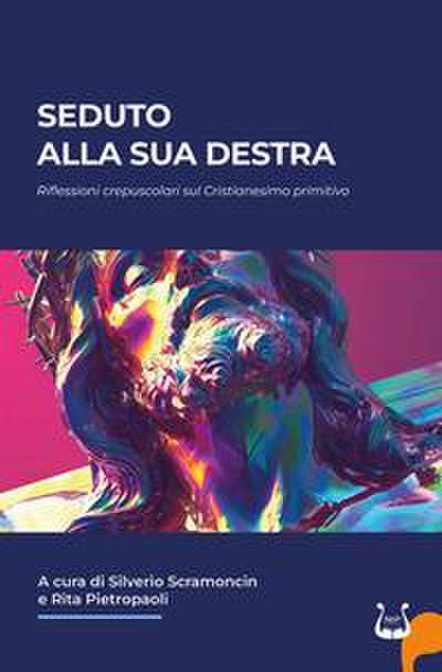 Seduto alla sua destra. Riflessioni crepuscolari sul Cristianesimo primitivo