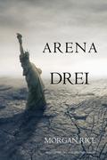 Arena Drei (Band #3 Der Trilogie Des Überlebens)