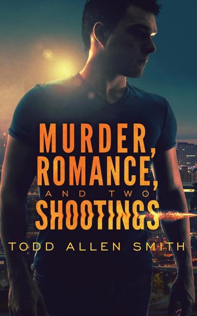 Murder, Romance, and Two Shootings