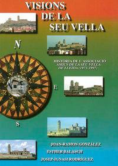 Visions de la Seu Vella : recorregut antològic, escrit i gràfic, pel procès de recuperació del castell de Lleida