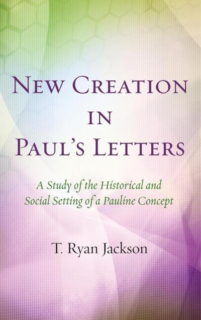 New Creation in Paul’s Letters