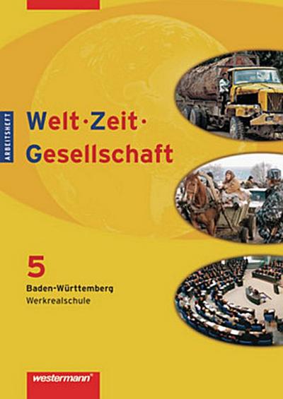 Welt - Zeit - Gesellschaft, Hauptschule Baden-Württemberg Arbeitsheft Werkrealschule