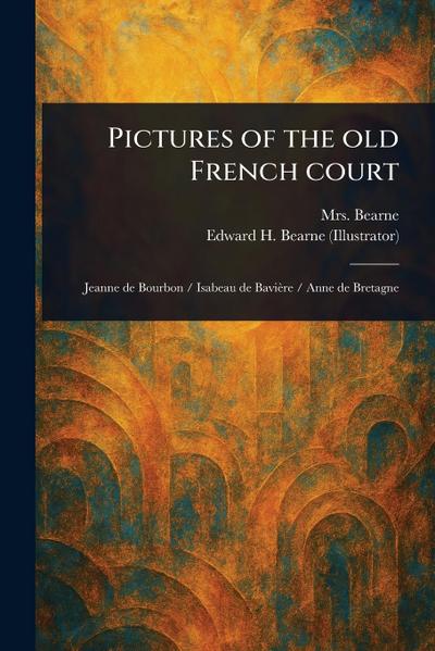 Pictures of the Old French Court