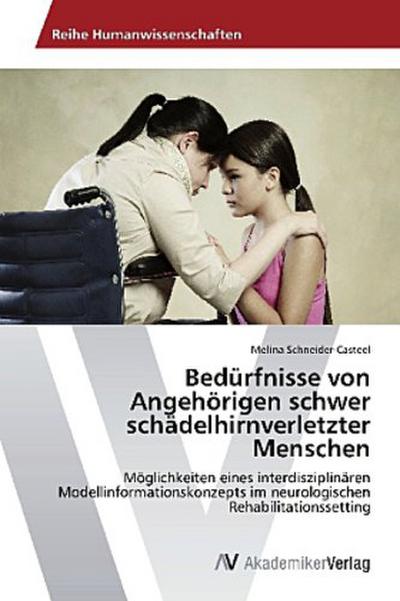 Bedürfnisse von Angehörigen schwer schädelhirnverletzter Menschen